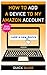 How to Add a Device to my Amazon Account: The Ultimate Guide on How to Register KINDLE device, TV device and many other devices. (2020 Screenshots) (How to manage my Account)