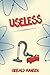 Useless