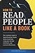 How to Read People Like a Book: The Complete Guide to Speed-Reading People, Understand Body Language, Decode Intentions, and Connect Effortlessly