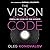 The Vision Code: How to Create and Execute a Compelling Vision for your Business