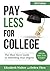 Pay Less for College: The Must-Have Guide to Affording Your Degree, 2023 Edition