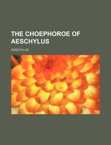 The Choephoroe of Aeschylus