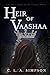 Heir of Vaashaa: The Lost Child of the Crown (The Lost Child of the Crown Series)