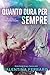 Quanto Dura Per Sempre: Matching Scars Series #2 (Italian Edition)