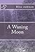 A Waning Moon