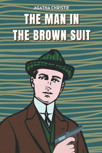 The Man In The Brown Suit: Colonel Race #1 - By Agatha Christie