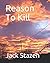Reason To Kill