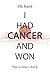 I Had Cancer and Won: This is how I did it