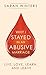 Why I Stayed in an Abusive Marriage: Live, Love, Learn, and Leave