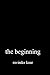 the beginning