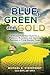 Blue, Green and Gold: A Clear Path for Crafting a Personal Blueprint for Greener Pastures in Your Golden Years