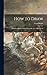 How to Draw; a Practical Book of Instruction in the Art of Illustration
