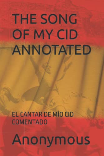 THE SONG OF MY CID ANNOTATED: EL CANTAR DE MÍO CID COMENTADO