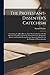 The Protestant-dissenter's Catechism: Containing, I. A Brief History of the Non-conformists: II. The Reasons of the Dissent From the National Church. ... Dissenters in the Principles of Nonconformity