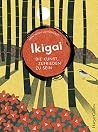 Ikigai: Die Kunst...