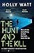 The Hunt and the Kill: save millions of lives... or save those you love most (A Casey Benedict Investigation)