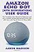 AMAZON ECHO DOT (4TH GENERATION) USER GUIDE: The Complete User Manual for Beginners and Pro to Master the All-New Amazon Echo Dot (4th Gen) with Tips ... for Alexa Skills (Echo Device & Alexa Setup)