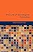 The Life of Christopher Columbus: From His Own Letters and Journals