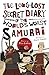 The Long-Lost Secret Diary of the World's Worst Samurai