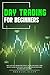 Day Trading for Beginners: Simple And Useful Information To Invest On The Stock Market: Swing And Day Trading, Options, Money Management, Prices And Much More. Including Profit Secret Tips.