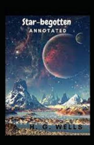 Star-begotten annotated