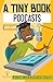 A Tiny Book Podcasting.