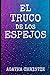 El truco de los espejos (Spanish Edition)