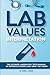 Lab Values Interpretation: The ultimate laboratory tests manual of reference ranges and what they mean