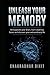 Unleash Your Memory: Reinvigorate Your Brain, Learn Anything Faster and Discover Your Extraordinary Life (UYM_Elementary)