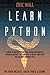 Learn Python: This Book Includes: Crash Course and Coding. A Guide to Master Python, Data Science and Analysis. Advanced Methods to Learn How to Create Codes with This Machine Learning Tool