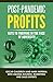 Post-Pandemic Profits: Keys To Thriving in the Face of Adversity