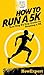 How To Run a 5K: Your Step By Step Guide To Running a 5K