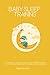 Baby sleep training - Proven Guide to teach your baby to stop crying and Guarantee No-Cry Sleep in 3 days or less - Best baby sleep solution plan