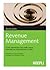 Il revenue management. Come ottimizzare l'uso delle risorse aziendali per massimizzare i profitti