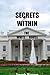 Secrets Within The White House
