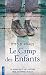 Le camp des enfants: Un roman basé sur l'histoire vraie du terrible bloc 31