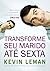 Transforme Seu Marido Até Sexta