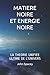 MATIERE NOIRE ET ENERGIE NO...