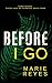 Before I Go: A dark thriller.