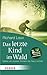 Das letzte Kind im Wald: Geben wir unseren Kindern die Natur zurück! (HERDER spektrum) (German Edition)