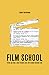 Film School: Creían que iban a hacer historia, pero sólo estaban haciendo cine (Spanish Edition)