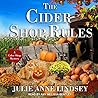 The Cider Shop Rules by Julie Anne   Lindsey