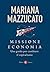 Missione economia. Una guida per cambiare il capitalismo