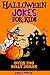Halloween Jokes for Kids: Family Game Book for Boys and Girls Ages 6-12, Perfect for Any Halloween Party O for a Road Trip.