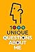 1000 Unique Questions About Me