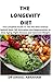 THE LONGEVITY DIET: The complete guide to the new science behind stem cell activation and regeneration to slow aging, fight disease and optimize weight loss