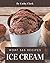 Wow! 365 Ice Cream Recipes: Make Cooking at Home Easier with Ice Cream Cookbook!