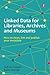 Linked Data for Libraries, Archives and Museums: How to clean, link and publish your metadata (The Facet Digital Heritage Collection)