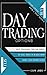 Day Trading Options: Crash Course In 5 Steps, Best Strategies, Tips, And Tricks To Make Money In 10 Days From Short-Term Opportunities
