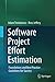 Software Project Effort Estimation: Foundations and Best Practice Guidelines for Success